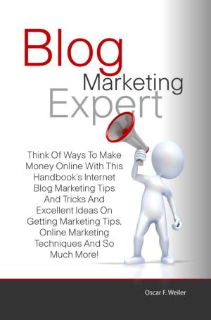 Cover of the book Blog Marketing Expert by Carlos Cortes & Renée Miller