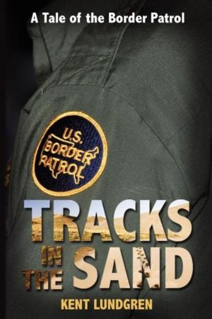 Cover of the book Tracks in the Sand: A Tale of the Border Patrol by John Brady