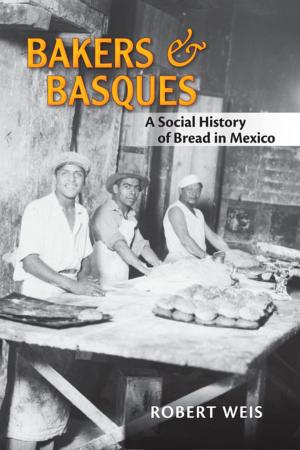 Book cover of Bakers and Basques: A Social History of Bread in Mexico