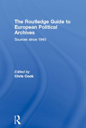 Cover of the book The Routledge Guide to European Political Archives by Emma Rooksby
