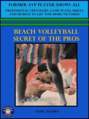 Cover of the book Beach Volleyball- Secret Of The Pros by Ard Biesheuvel, Mary Dyck