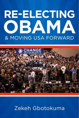 Cover of the book Re-Electing President Obama & Moving USA Forward by Master Michael Ramsey