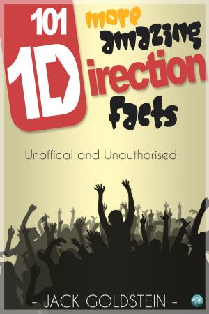 Cover of the book 101 More Amazing One Direction Facts by Tom Hill