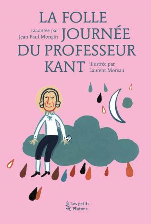 Cover of the book La Folle Journée du Professeur Kant by Yan Marchand, Yann le Bras