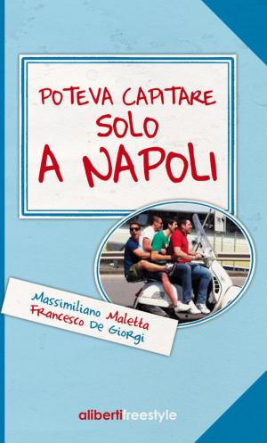 Book cover of Poteva capitare solo a Napoli