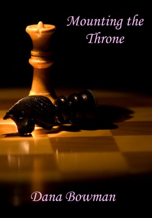 Cover of the book Mounting the Throne by Dana Bowman, REOS Publishing