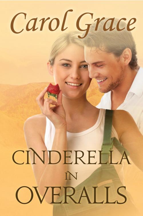 Cover of the book Cinderella In Overalls by Carol Grace, Carol Grace