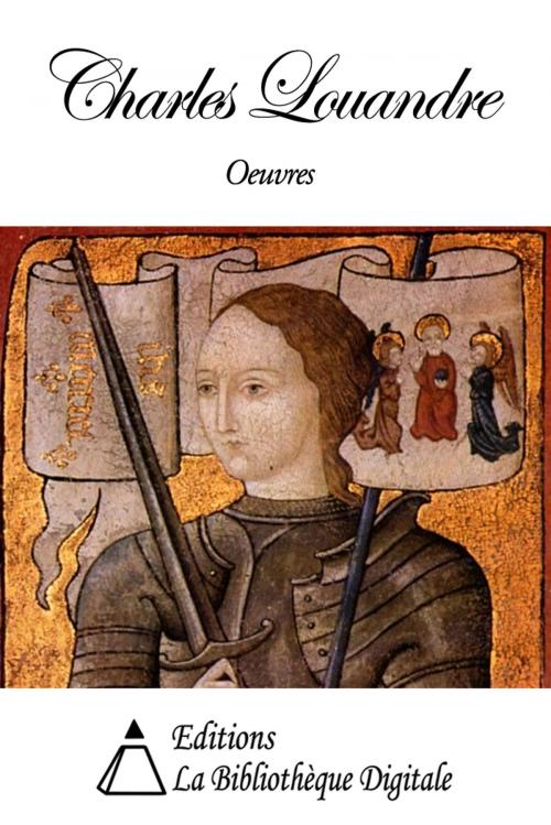 Cover of the book Oeuvres de Charles Louandre by Charles Louandre, Editions la Bibliothèque Digitale