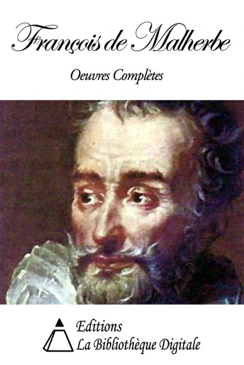 Cover of the book Oeuvres Complètes de François de Malherbe by François de Malherbe, Editions la Bibliothèque Digitale