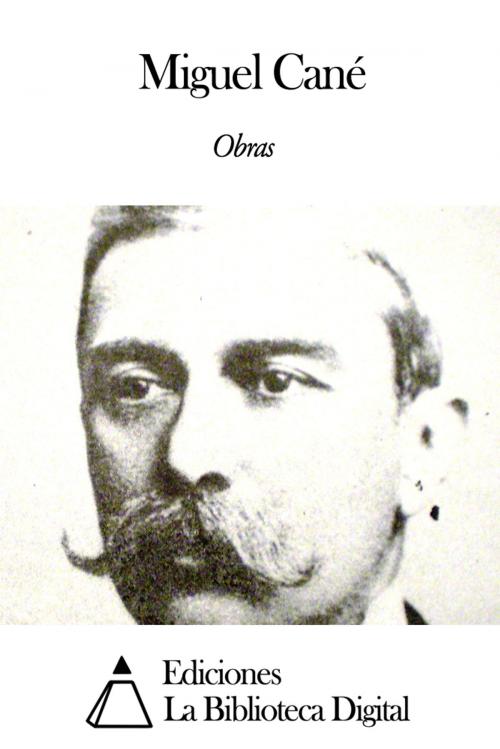 Cover of the book Obras de Miguel Cané by Miguel Cané, Ediciones la Biblioteca Digital