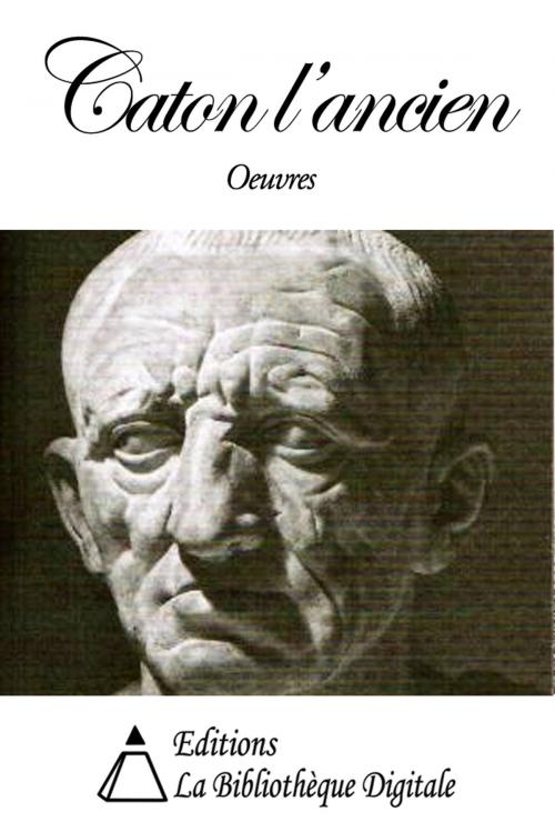 Cover of the book Caton l'Ancien - De l'Agriculture by Caton l'Ancien, Editions la Bibliothèque Digitale