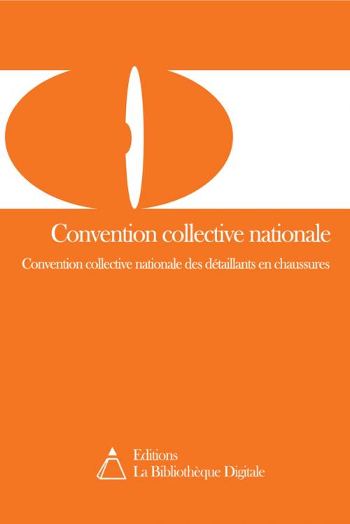 Cover of the book Convention collective nationale des détaillants en chaussures (3008) by Editions la Bibliothèque Digitale, Editions la Bibliothèque Digitale