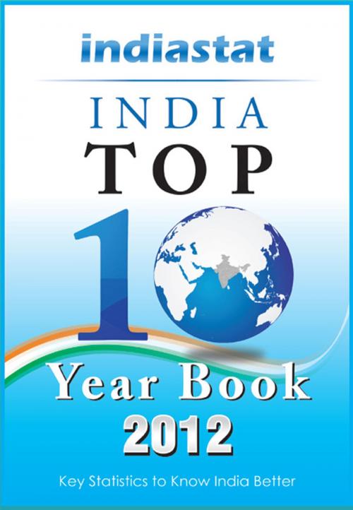 Cover of the book Indiastat India Top 10 Yearbook - 2012 by Dr. R.K. Thukral, Datanet India Pvt. Ltd.