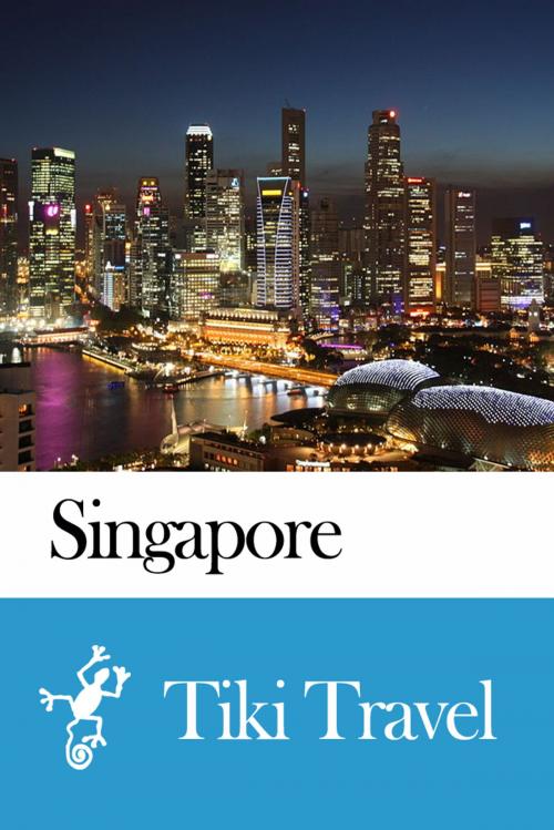 Cover of the book Singapore Travel Guide - Tiki Travel by Tiki Travel, Tiki Travel