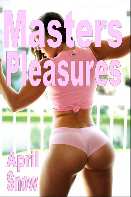 Cover of the book Masters Pleasures by April Snow, Submission, Dominance