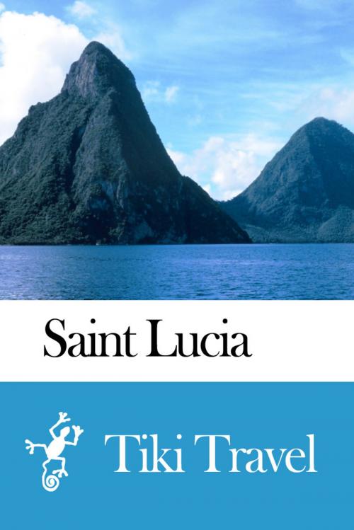 Cover of the book Saint Lucia Travel Guide - Tiki Travel by Tiki Travel, Tiki Travel