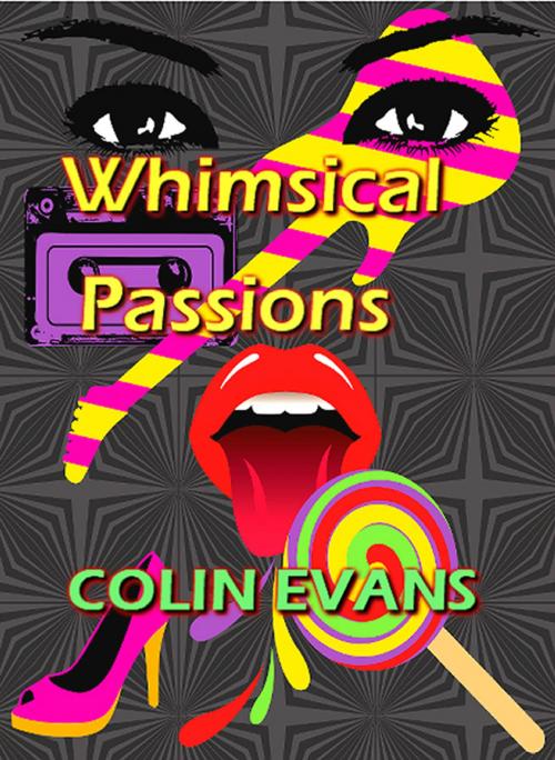 Cover of the book Whimsical Passions by Colin Evans, Bookopedia Imprint