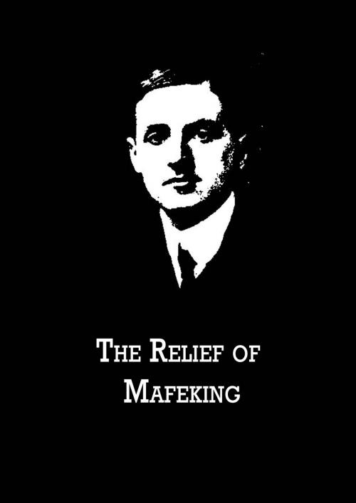 Cover of the book The Relief Of Mafeking by Filson Young, Zhingoora Books