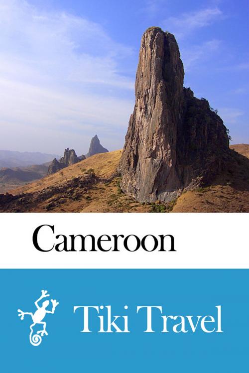 Cover of the book Cameroon Travel Guide - Tiki Travel by Tiki Travel, Tiki Travel