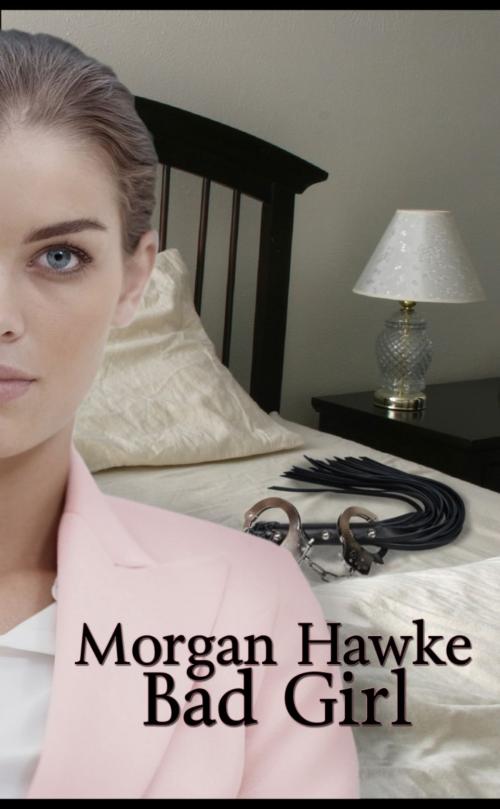 Cover of the book Bad Girl by Morgan Hawke, Mojocastle Press LLC