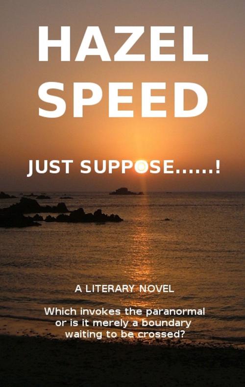 Cover of the book Just Suppose .......! by Tony Brassell, Hazel Speed, Nutmeg Island