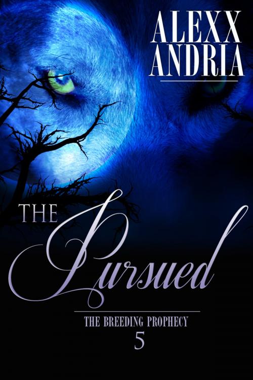 Cover of the book The Pursued by Alexx Andria, Alexx Andria