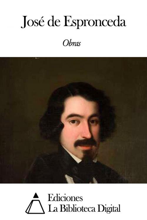 Cover of the book Obras de José de Espronceda by José de Espronceda, Ediciones la Biblioteca Digital