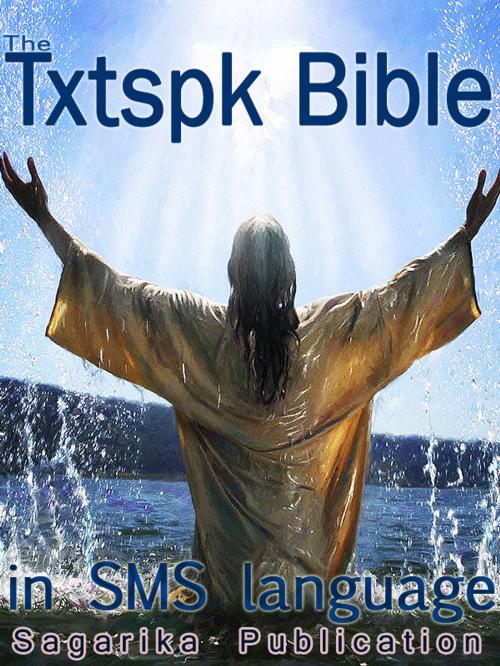 Cover of the book The Txtspk Bible by Bhaskar Banerjee, King James, Sagarika Publication