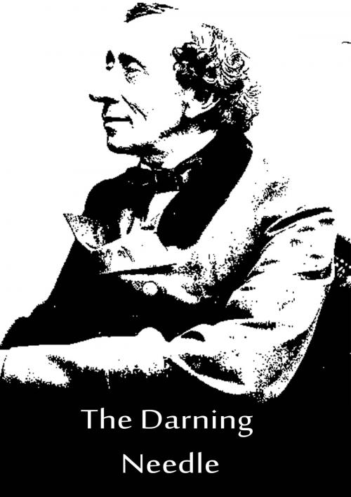 Cover of the book The Darning Needle by Hans Christian Andersen, Zhingoora Books