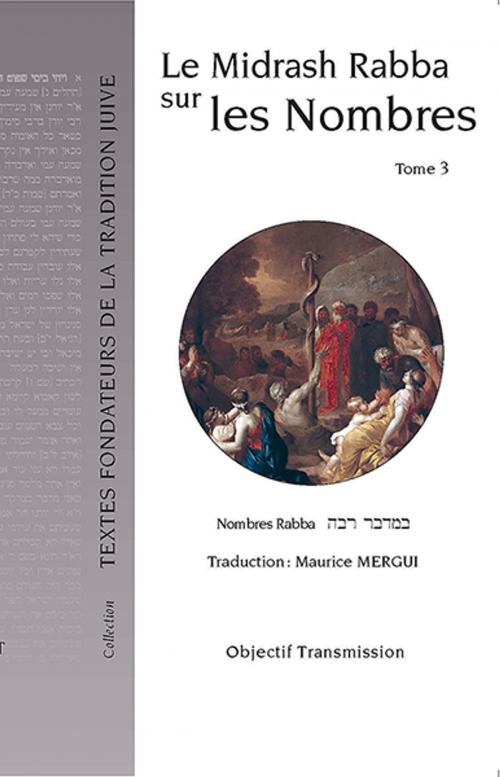 Cover of the book Le Midrash Rabba sur les Nombres (tome 3) by Maurice Mergui, Objectif Transmission