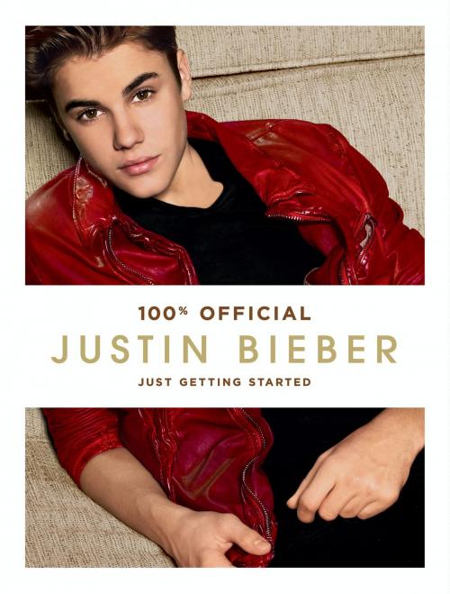 Cover of the book Justin Bieber: Just Getting Started by Justin Bieber, HarperCollins