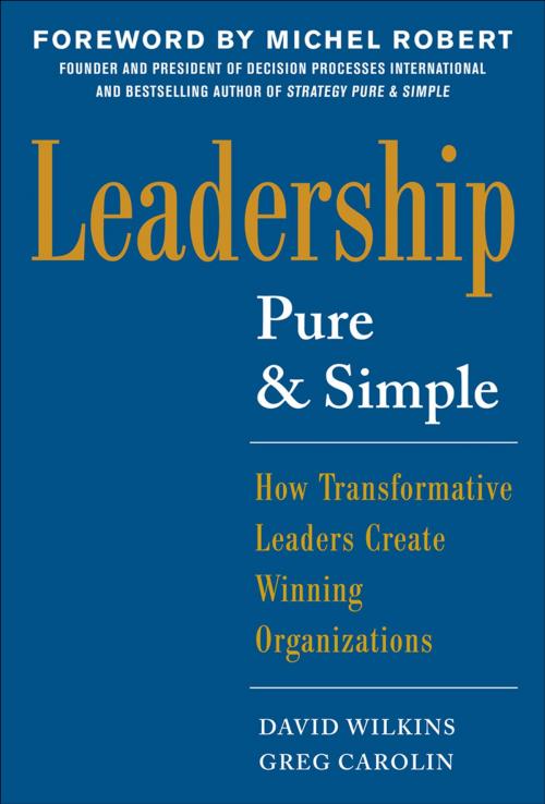 Cover of the book Leadership Pure and Simple: How Transformative Leaders Create Winning Organizations by David Wilkins, Greg Carolin, McGraw-Hill Education