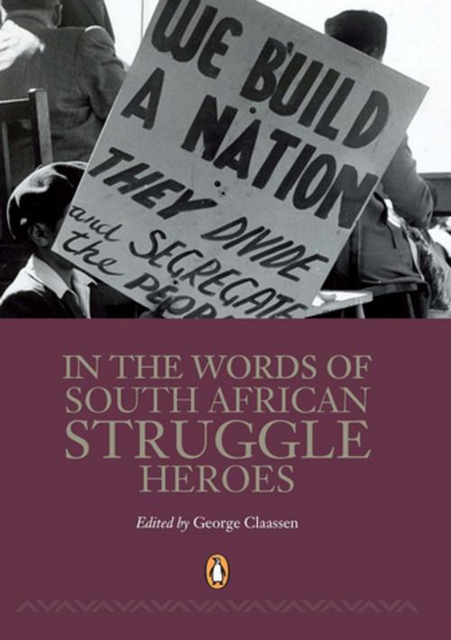 Cover of the book In the Words of South African Struggle Heroes by George Claassen, Penguin Random House South Africa