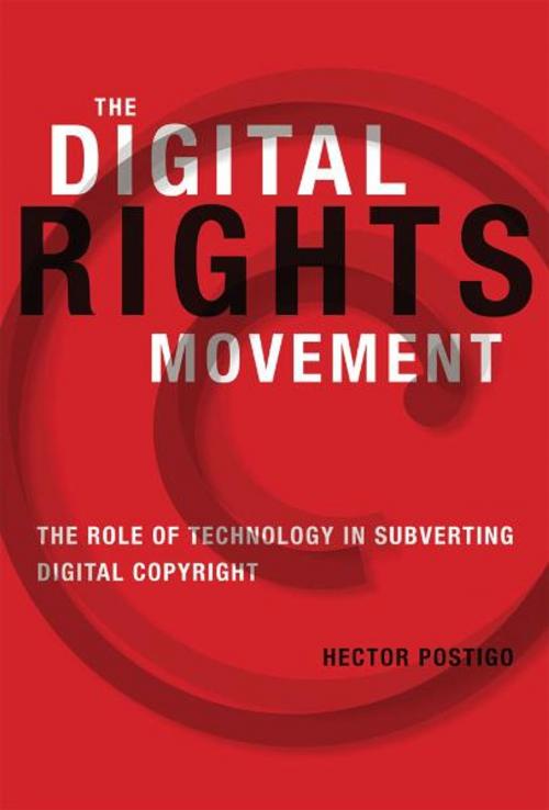 Cover of the book The Digital Rights Movement: The Role of Technology in Subverting Digital Copyright by Postigo, Hector, MIT Press