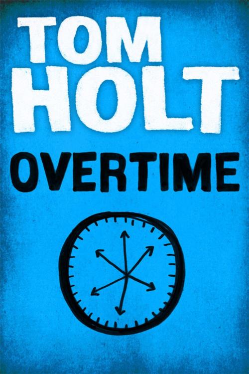 Cover of the book Overtime by Tom Holt, Orbit
