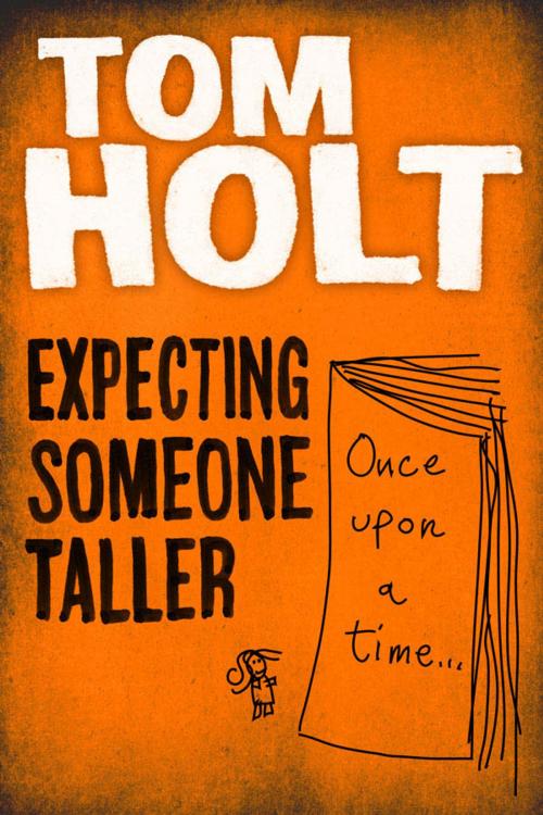 Cover of the book Expecting Someone Taller by Tom Holt, Orbit