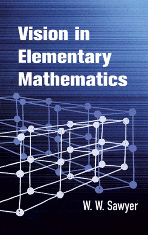 Cover of the book Vision in Elementary Mathematics by W. W. Sawyer, Dover Publications