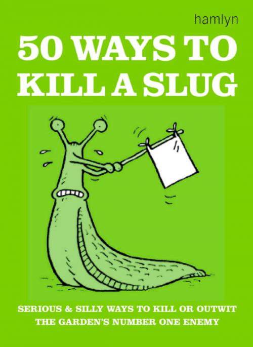 Cover of the book 50 Ways to Kill a Slug by Sarah Ford, Octopus Books