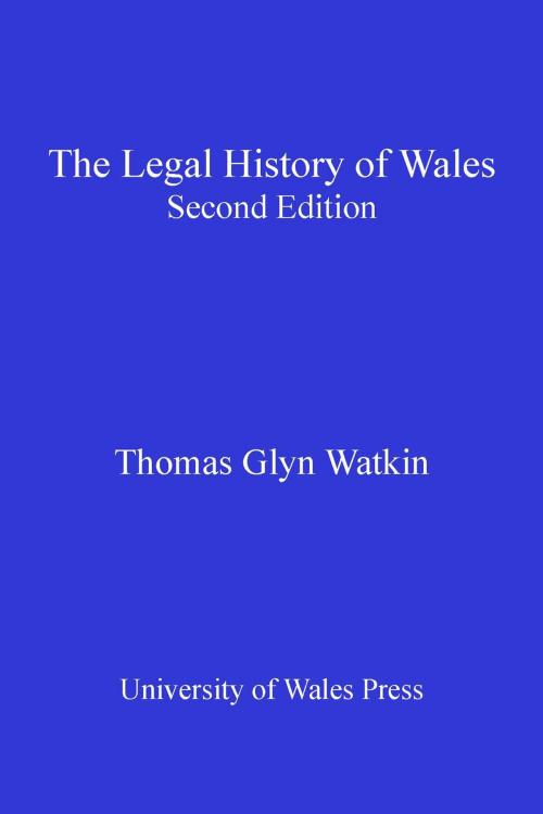 Cover of the book The Legal History of Wales by Thomas Glyn Watkin, University of Wales Press