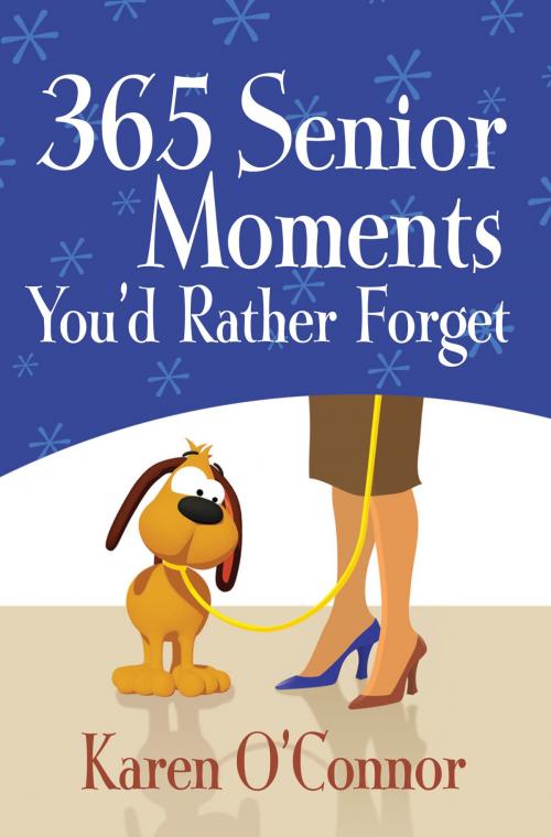 Cover of the book 365 Senior Moments You'd Rather Forget by Karen O'Connor, Harvest House Publishers