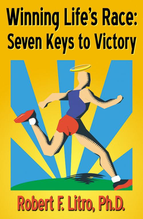 Cover of the book Winning Life's Race: Seven Keys to Victory by Dr. Bob Litro, Infinity Publishing