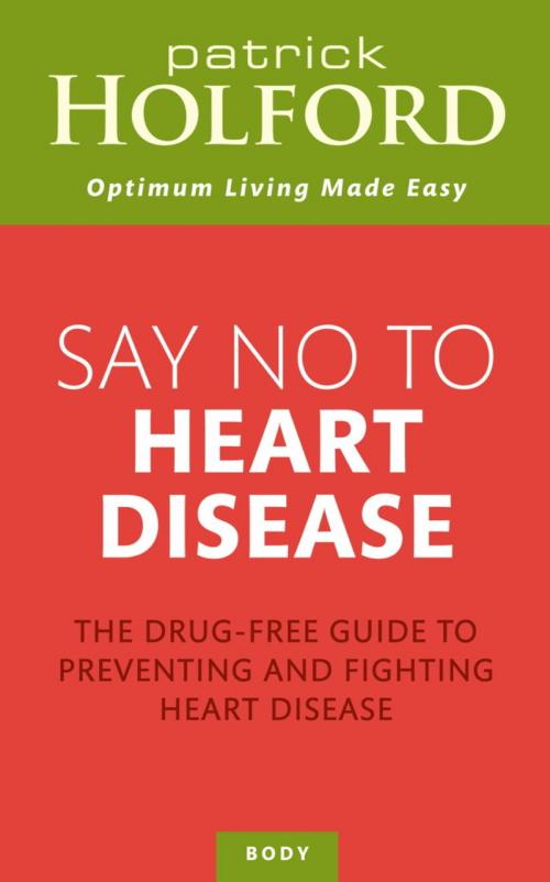 Cover of the book Say No To Heart Disease by Patrick Holford, Little, Brown Book Group