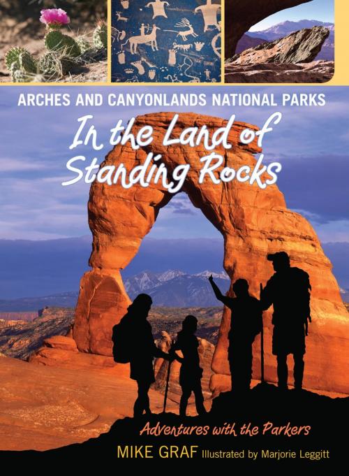 Cover of the book Arches and Canyonlands National Parks: In the Land of Standing Rocks by Mike Graf, Falcon Guides