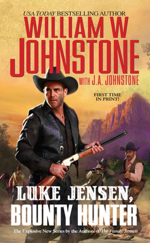 Cover of the book Luke Jensen, Bounty Hunter by William W. Johnstone, J.A. Johnstone, Pinnacle Books