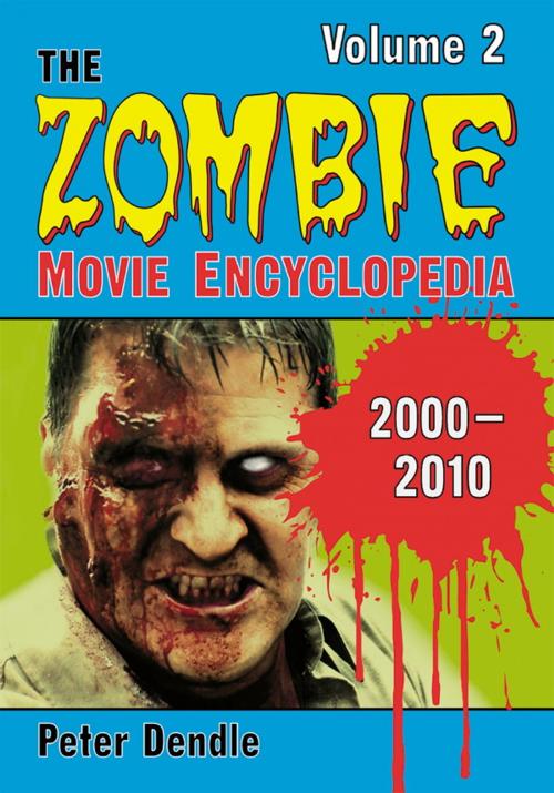 Cover of the book The Zombie Movie Encyclopedia, Volume 2: 2000-2010 by Peter Dendle, McFarland & Company, Inc., Publishers