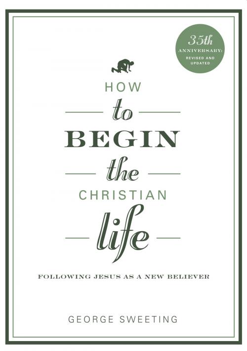 Cover of the book How to Begin the Christian Life by George Sweeting, Moody Publishers