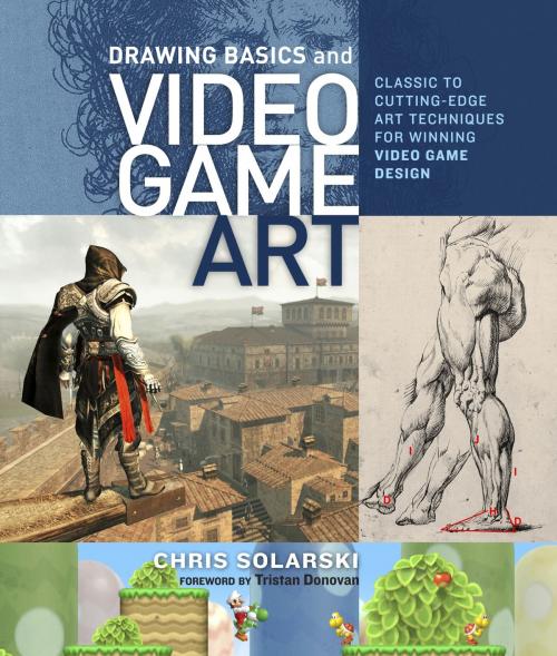 Cover of the book Drawing Basics and Video Game Art by Chris Solarski, Potter/Ten Speed/Harmony/Rodale