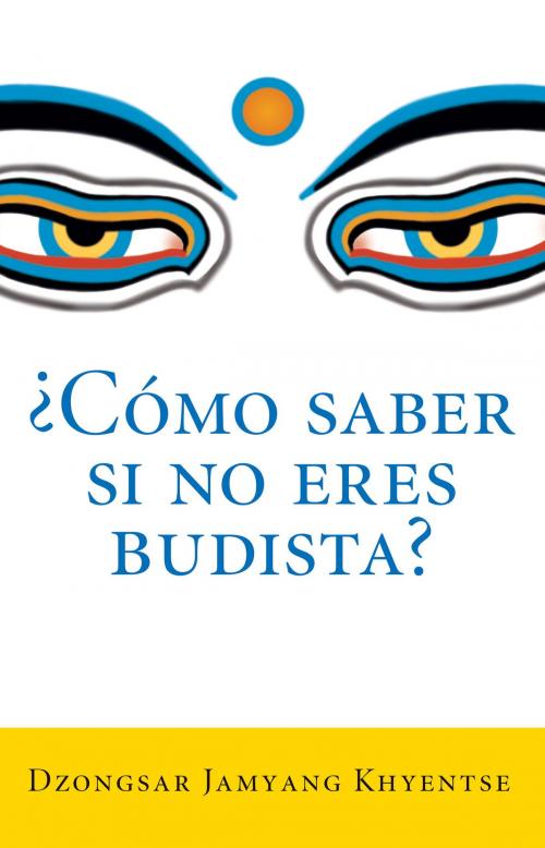 Cover of the book Como saber si no eres budista? by Dzongsar Jamyang Khyentse, Shambhala