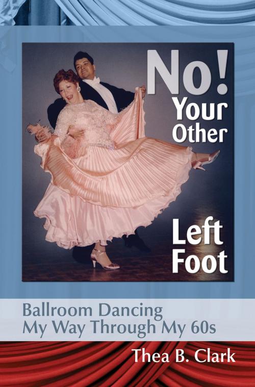 Cover of the book No! Your Other Left Foot by Thea B. Clark, Forked Road Press