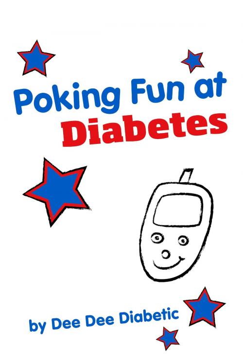 Cover of the book Poking Fun at Diabetes by Dee Dee Diabetic, Dee Dee Diabetic